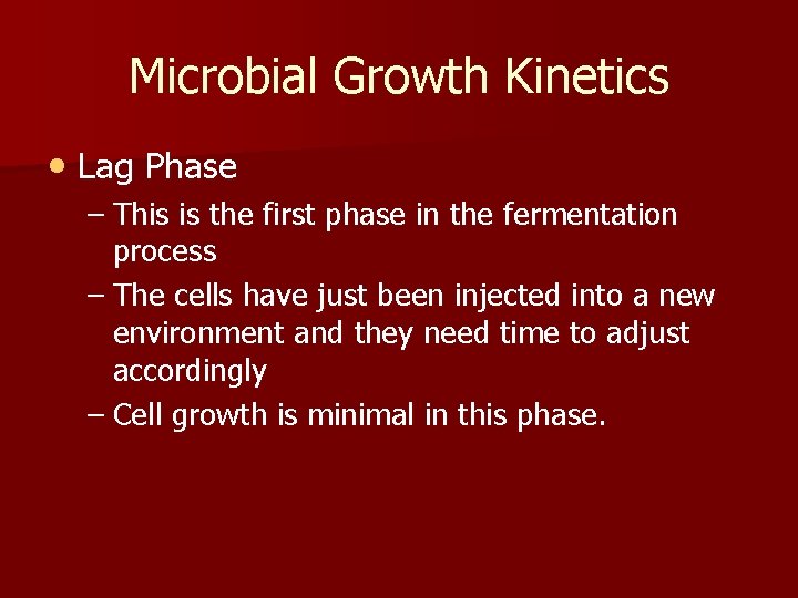Microbial Growth Kinetics • Lag Phase – This is the first phase in the