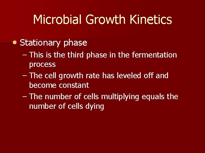 Microbial Growth Kinetics • Stationary phase – This is the third phase in the