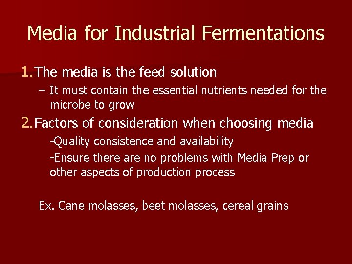 Media for Industrial Fermentations 1. The media is the feed solution – It must