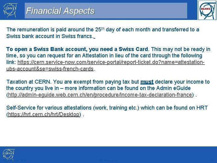 Financial Aspects The remuneration is paid around the 25 th day of each month