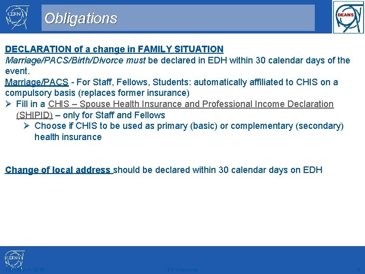 Obligations DECLARATION of a change in FAMILY SITUATION Marriage/PACS/Birth/Divorce must be declared in EDH