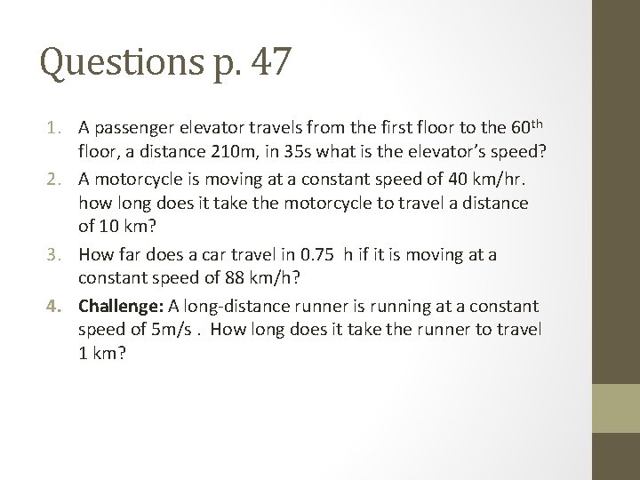 Questions p. 47 1. A passenger elevator travels from the first floor to the