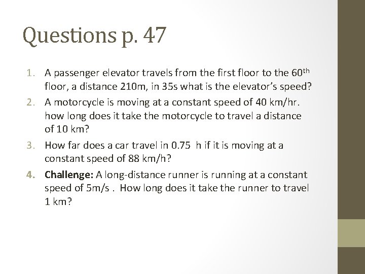 Questions p. 47 1. A passenger elevator travels from the first floor to the