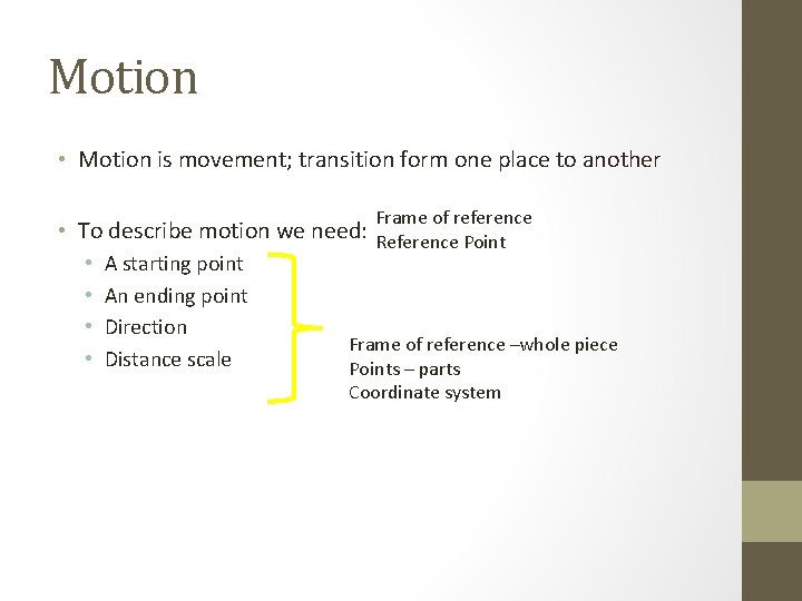 Motion • Motion is movement; transition form one place to another • To describe