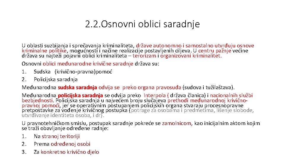 2. 2. Osnovni oblici saradnje U oblasti suzbijanja i sprečavanja kriminaliteta, države autonomno i