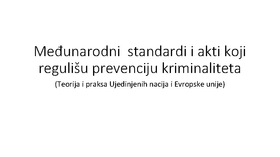 Međunarodni standardi i akti koji regulišu prevenciju kriminaliteta (Teorija i praksa Ujedinjenih nacija i