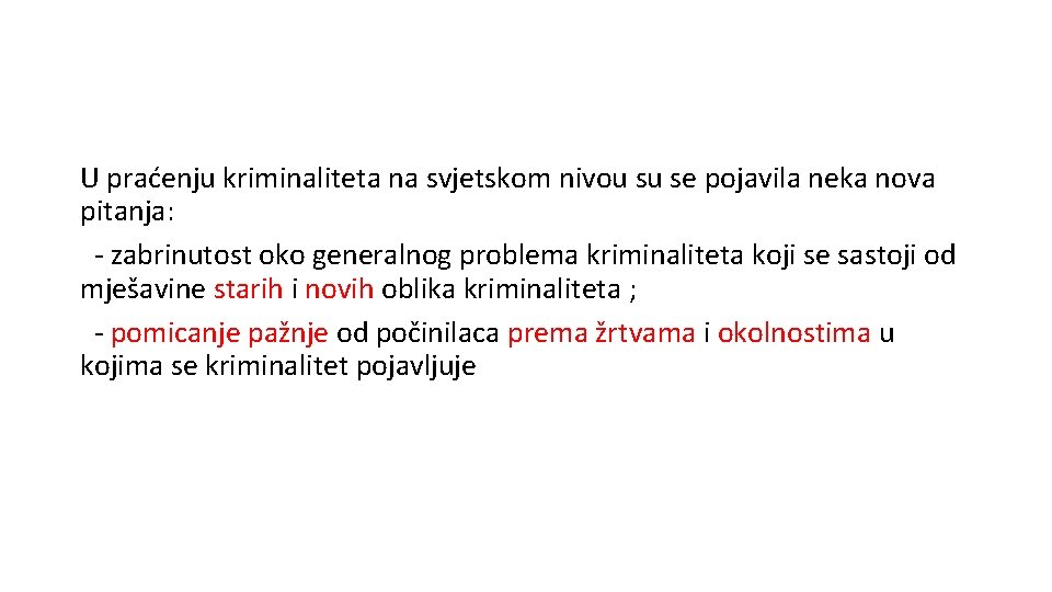 U praćenju kriminaliteta na svjetskom nivou su se pojavila neka nova pitanja: - zabrinutost