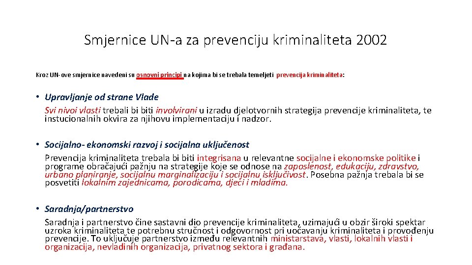 Smjernice UN-a za prevenciju kriminaliteta 2002 Kroz UN-ove smjernice navedeni su osnovni principi na