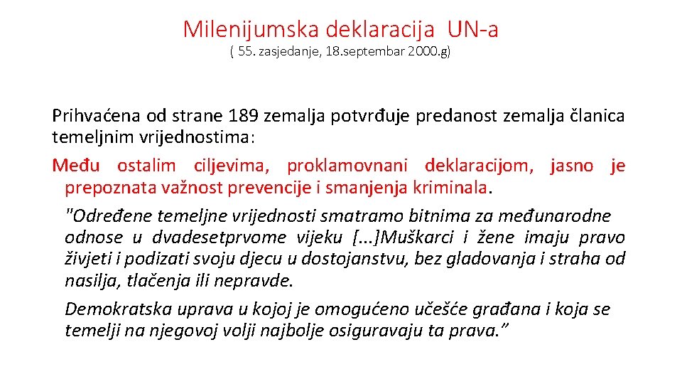 Milenijumska deklaracija UN-a ( 55. zasjedanje, 18. septembar 2000. g) Prihvaćena od strane 189