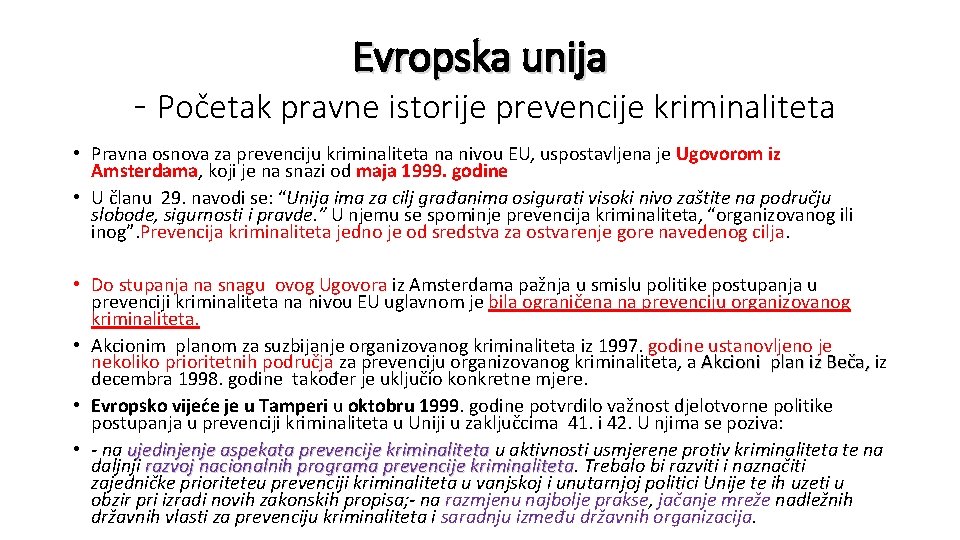 Evropska unija - Početak pravne istorije prevencije kriminaliteta • Pravna osnova za prevenciju kriminaliteta