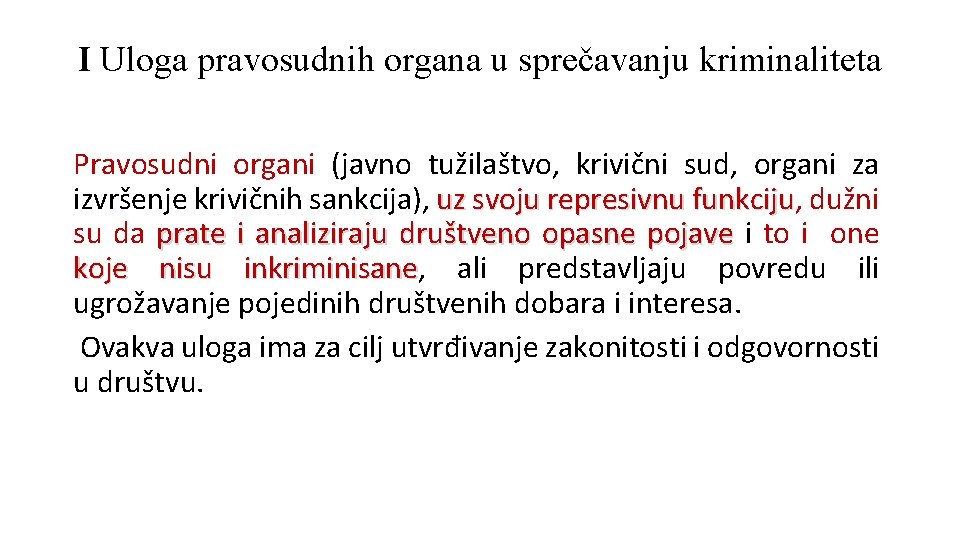 I Uloga pravosudnih organa u sprečavanju kriminaliteta Pravosudni organi (javno tužilaštvo, krivični sud, organi