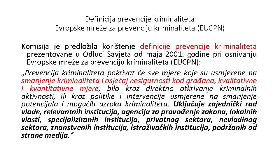 Definicija prevencije kriminaliteta Evropske mreže za prevenciju kriminaliteta (EUCPN) Komisija je predložila korištenje definicije