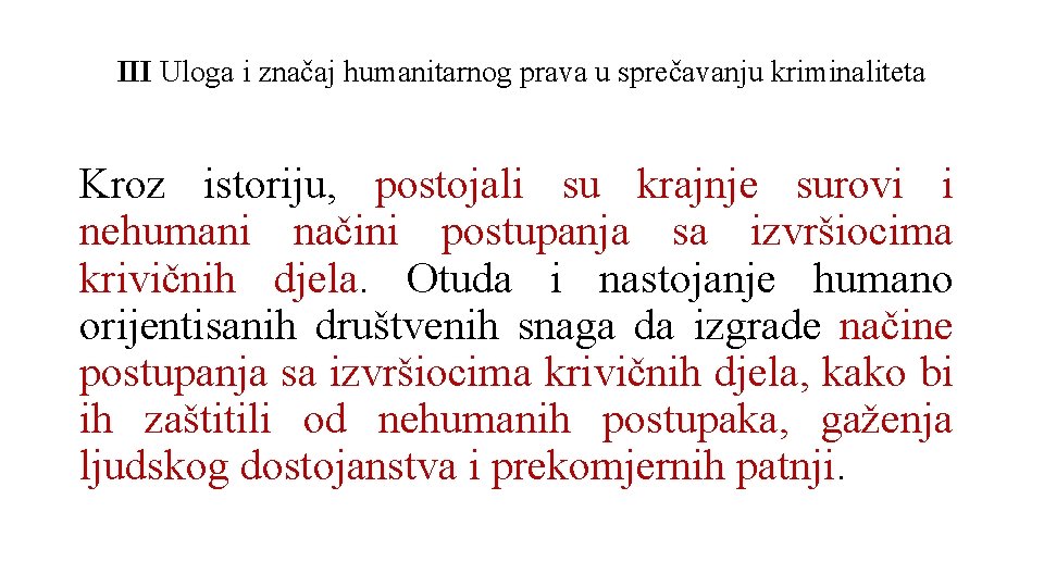 III Uloga i značaj humanitarnog prava u sprečavanju kriminaliteta Kroz istoriju, postojali su krajnje