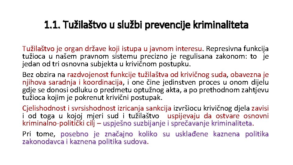 1. 1. Tužilaštvo u službi prevencije kriminaliteta Tužilaštvo je organ države koji istupa u