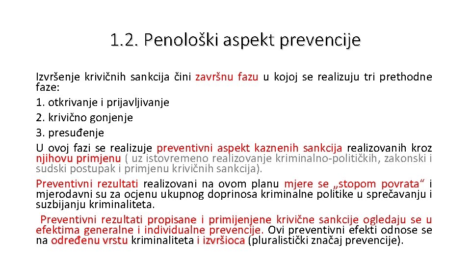 1. 2. Penološki aspekt prevencije Izvršenje krivičnih sankcija čini završnu fazu u kojoj se