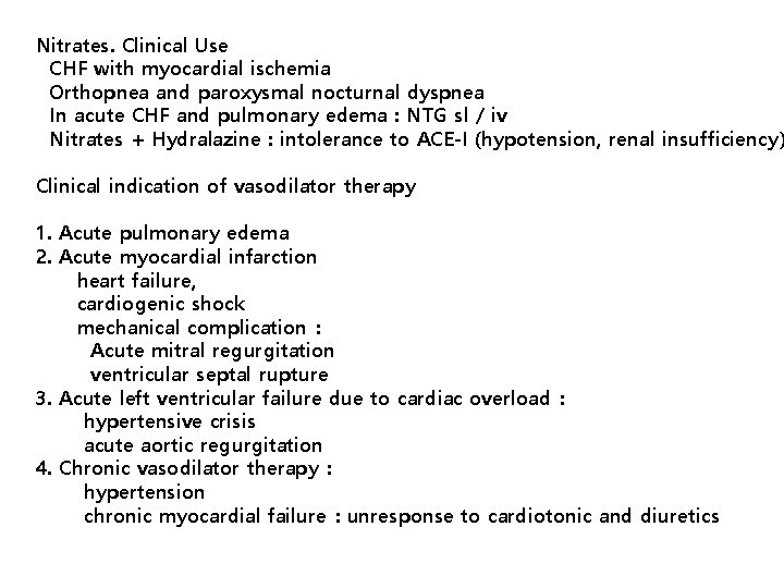 Nitrates. Clinical Use CHF with myocardial ischemia Orthopnea and paroxysmal nocturnal dyspnea In acute