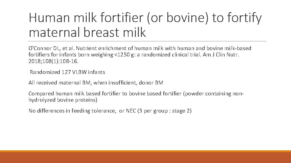 Human milk fortifier (or bovine) to fortify maternal breast milk O'Connor DL, et al.