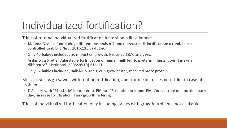 Individualized fortification? Trials of routine individualized fortification have shown little impact ◦ Mc. Leod