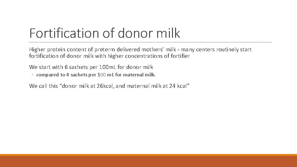 Fortification of donor milk Higher protein content of preterm delivered mothers’ milk ‐ many