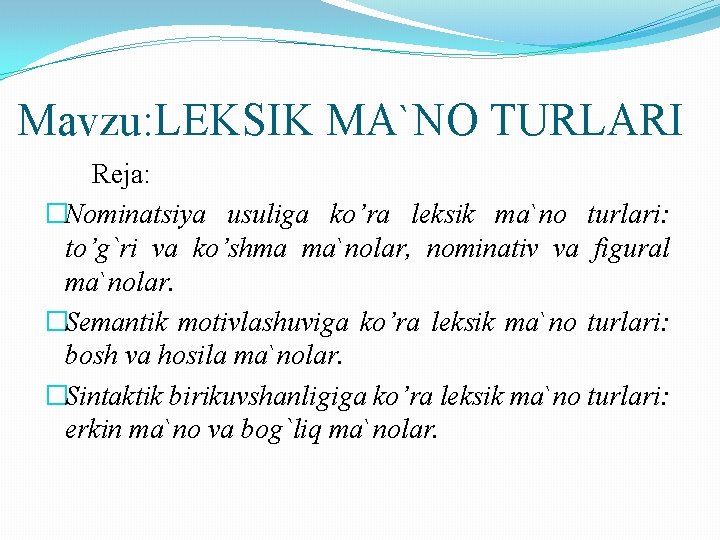 Mavzu: LEKSIK MA`NO TURLARI Reja: �Nominatsiya usuliga ko’ra leksik ma`no turlari: to’g`ri va ko’shma