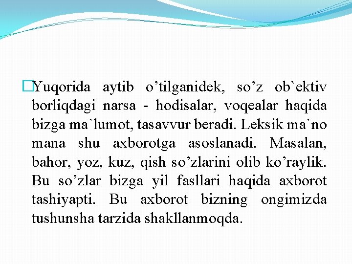 �Yuqorida aytib o’tilganidek, so’z ob`ektiv borliqdagi narsa - hodisalar, voqealar haqida bizga ma`lumot, tasavvur