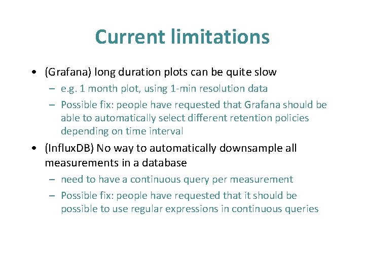 Current limitations • (Grafana) long duration plots can be quite slow – e. g. Current limitations • (Grafana) long duration plots can be quite slow – e. g.