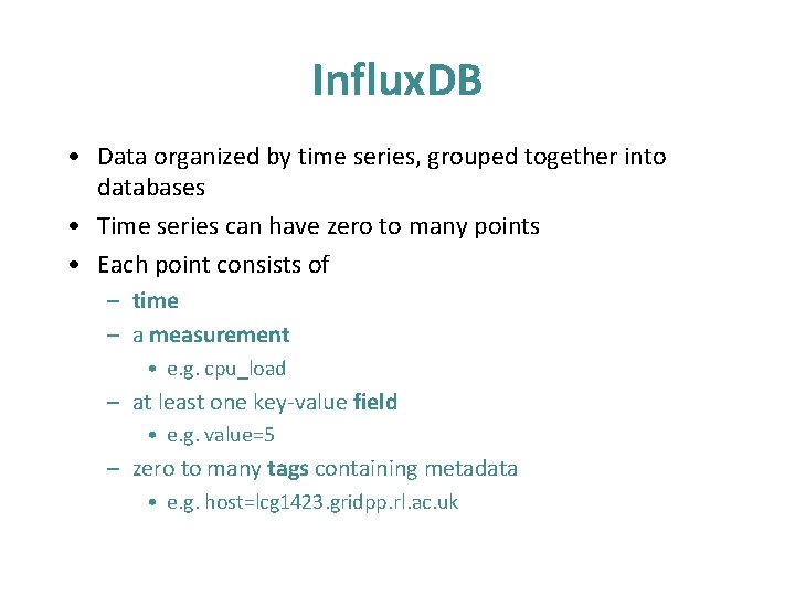 Influx. DB • Data organized by time series, grouped together into databases • Time Influx. DB • Data organized by time series, grouped together into databases • Time