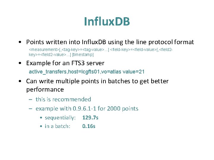 Influx. DB • Points written into Influx. DB using the line protocol format <measurement>[, Influx. DB • Points written into Influx. DB using the line protocol format <measurement>[,