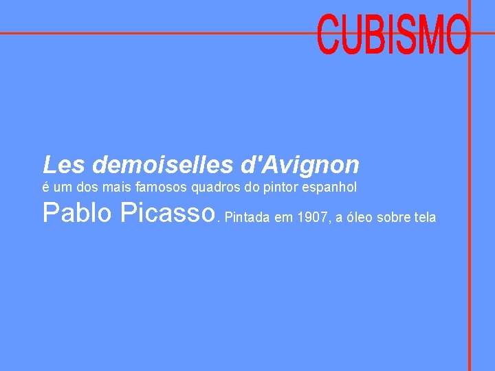 Les demoiselles d'Avignon é um dos mais famosos quadros do pintor espanhol Pablo Picasso.