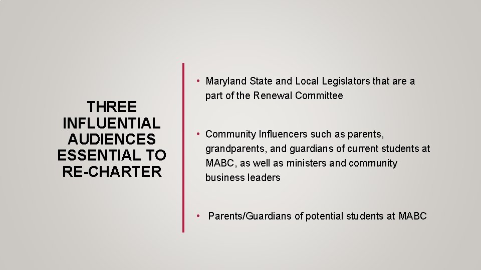 THREE INFLUENTIAL AUDIENCES ESSENTIAL TO RE-CHARTER • Maryland State and Local Legislators that are