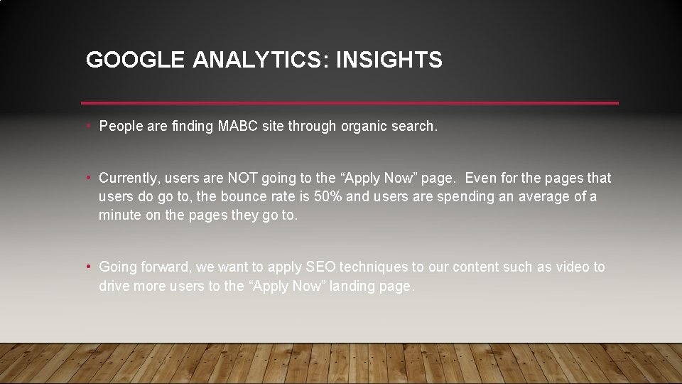 GOOGLE ANALYTICS: INSIGHTS • People are finding MABC site through organic search. • Currently, GOOGLE ANALYTICS: INSIGHTS • People are finding MABC site through organic search. • Currently,