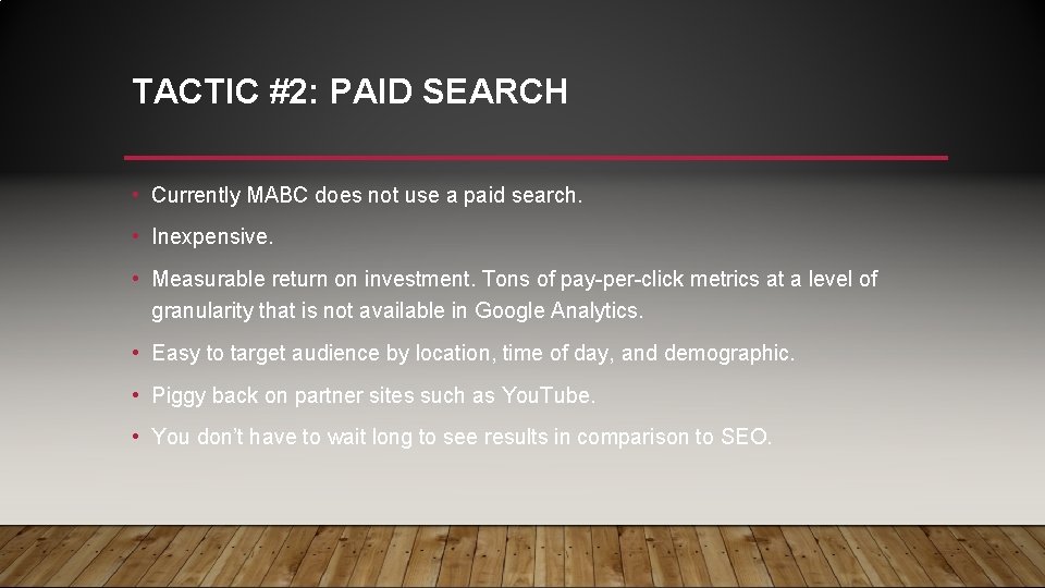 TACTIC #2: PAID SEARCH • Currently MABC does not use a paid search. • TACTIC #2: PAID SEARCH • Currently MABC does not use a paid search. •