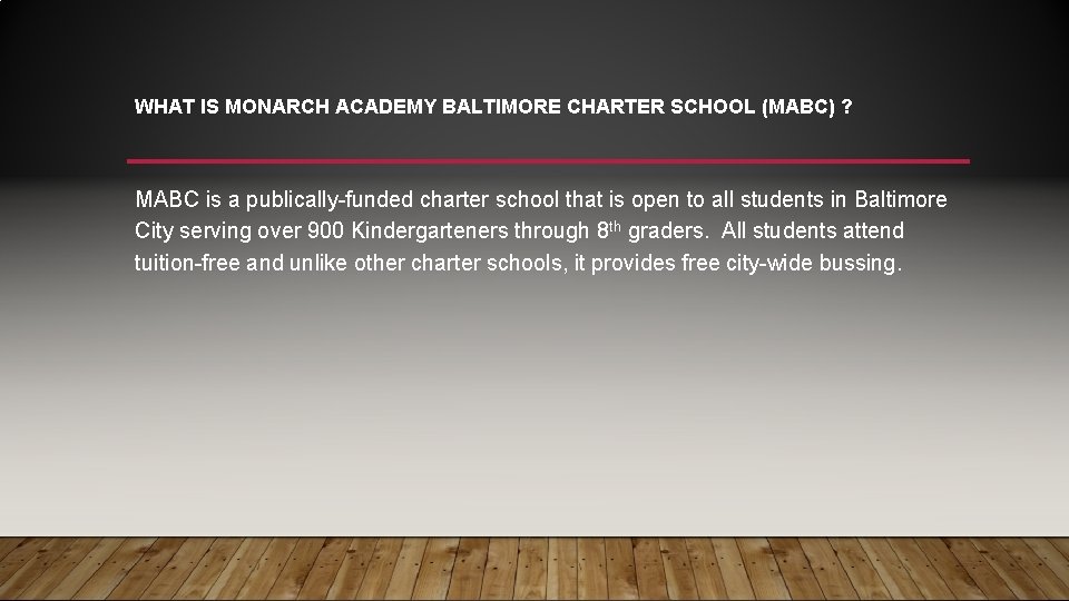 WHAT IS MONARCH ACADEMY BALTIMORE CHARTER SCHOOL (MABC) ? MABC is a publically-funded charter WHAT IS MONARCH ACADEMY BALTIMORE CHARTER SCHOOL (MABC) ? MABC is a publically-funded charter