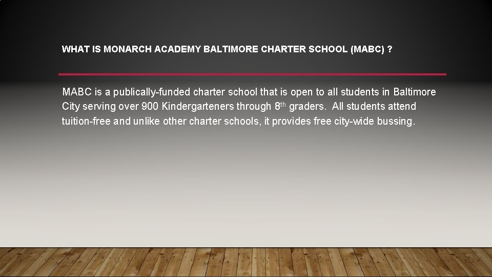 WHAT IS MONARCH ACADEMY BALTIMORE CHARTER SCHOOL (MABC) ? MABC is a publically-funded charter