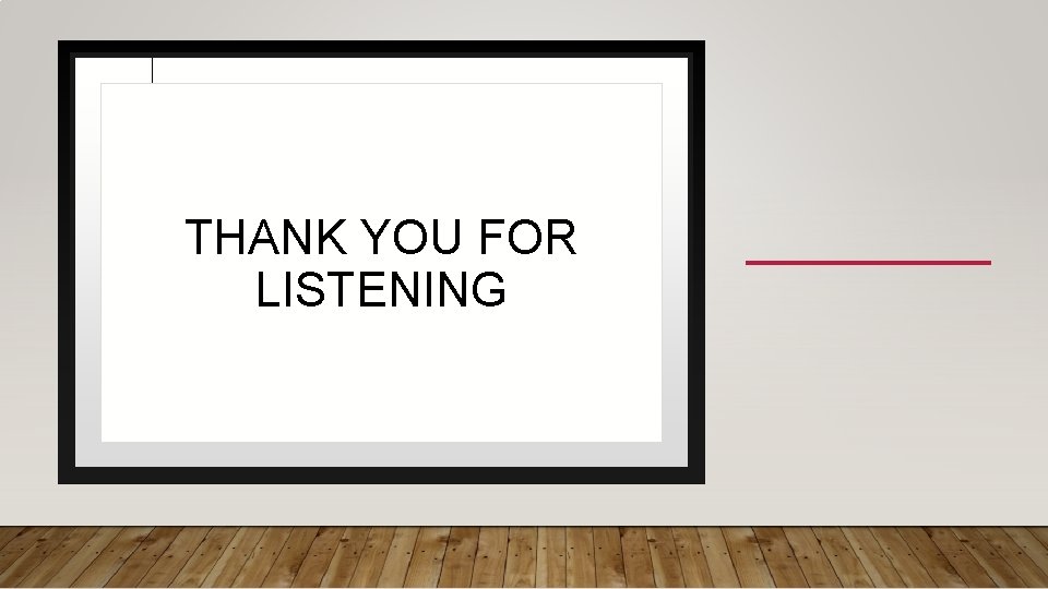 THANK YOU FOR LISTENING 