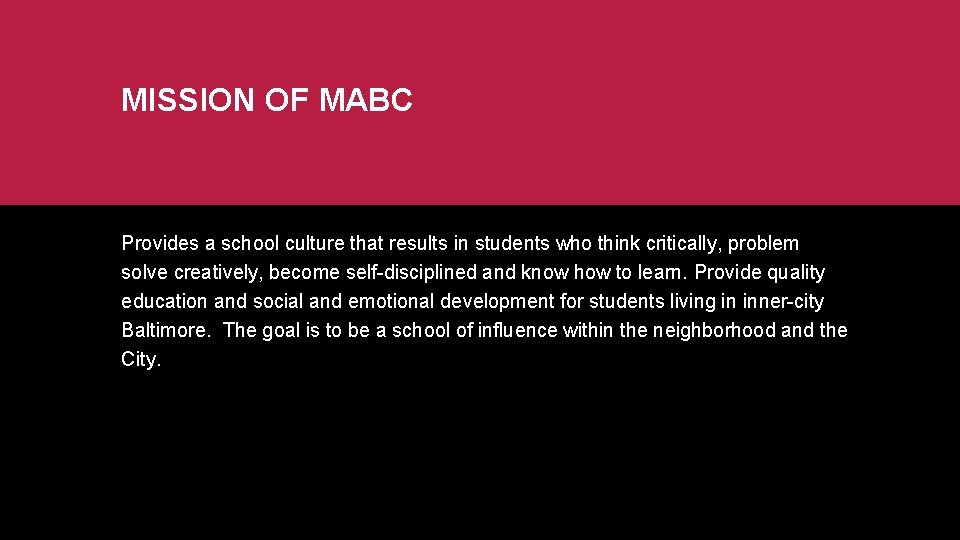 MISSION OF MABC Provides a school culture that results in students who think critically,