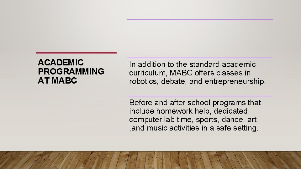 ACADEMIC PROGRAMMING AT MABC In addition to the standard academic curriculum, MABC offers classes