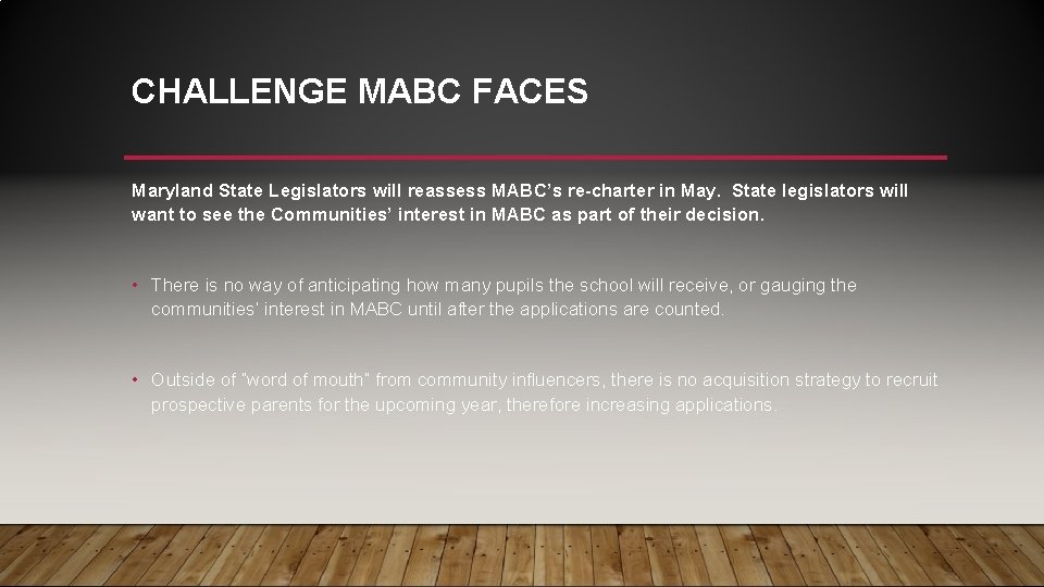 CHALLENGE MABC FACES Maryland State Legislators will reassess MABC’s re-charter in May. State legislators CHALLENGE MABC FACES Maryland State Legislators will reassess MABC’s re-charter in May. State legislators