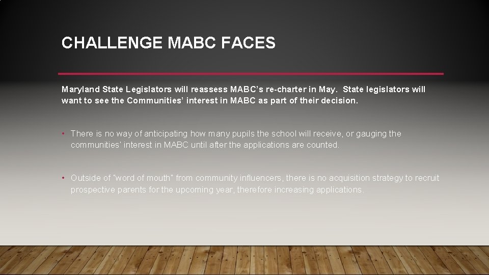 CHALLENGE MABC FACES Maryland State Legislators will reassess MABC’s re-charter in May. State legislators