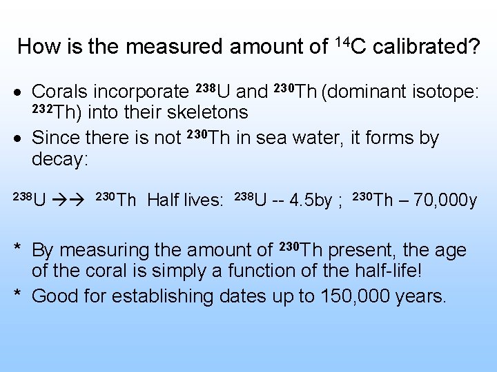 How is the measured amount of 14 C calibrated? · Corals incorporate 238 U