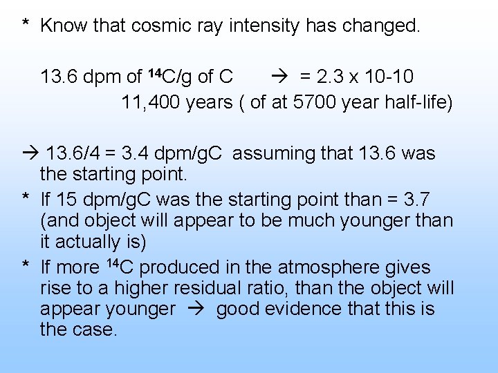 * Know that cosmic ray intensity has changed. 13. 6 dpm of 14 C/g