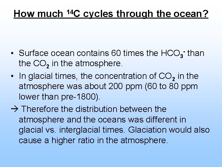 How much 14 C cycles through the ocean? • Surface ocean contains 60 times