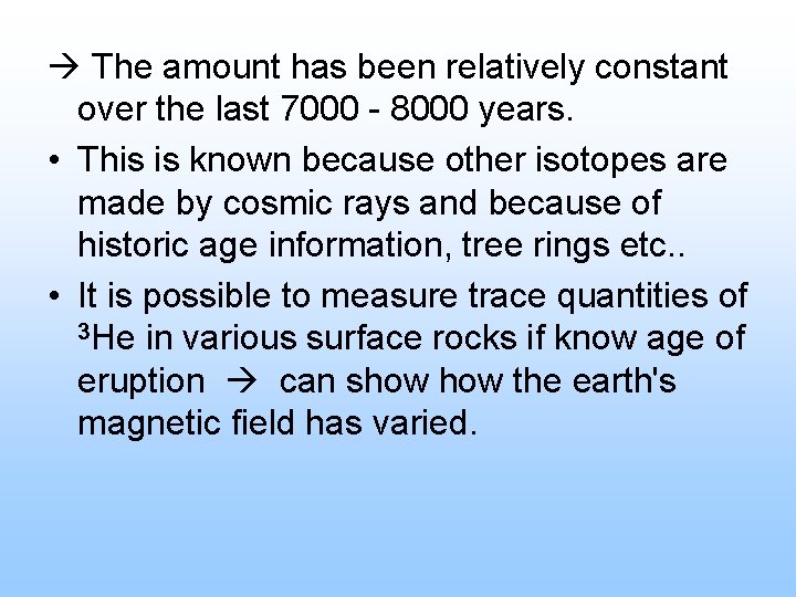  The amount has been relatively constant over the last 7000 - 8000 years.