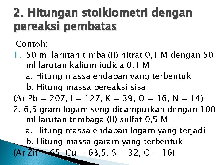 2. Hitungan stoikiometri dengan pereaksi pembatas Contoh: 1. 50 ml larutan timbal(II) nitrat 0, 2. Hitungan stoikiometri dengan pereaksi pembatas Contoh: 1. 50 ml larutan timbal(II) nitrat 0,
