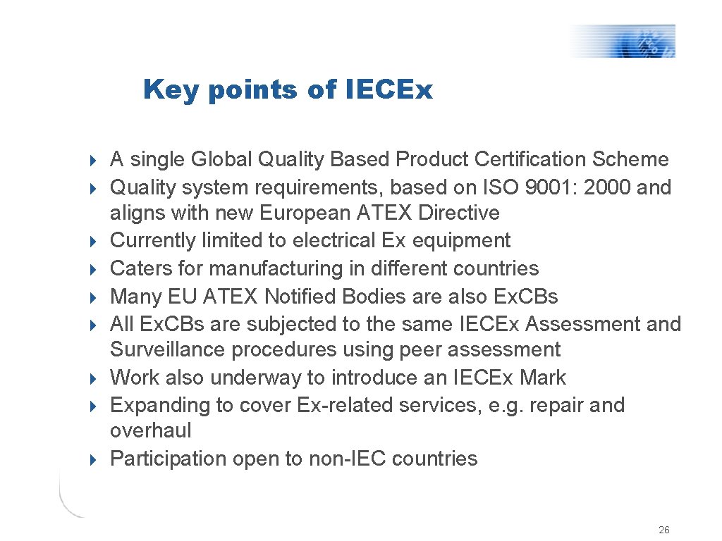 Key points of IECEx 4 A single Global Quality Based Product Certification Scheme 4