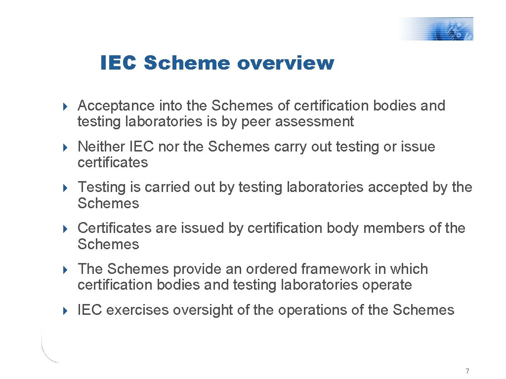 IEC Scheme overview 4 Acceptance into the Schemes of certification bodies and testing laboratories
