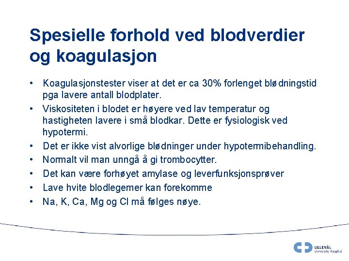 Spesielle forhold ved blodverdier og koagulasjon • Koagulasjonstester viser at det er ca 30%