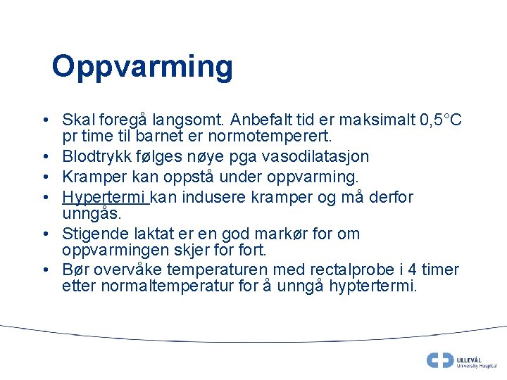 Oppvarming • Skal foregå langsomt. Anbefalt tid er maksimalt 0, 5°C pr time til