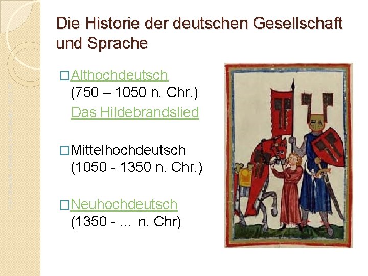 Die Historie der deutschen Gesellschaft und Sprache Da. F- Oberstufe – Einführung in die