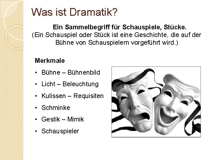 Was ist Dramatik? Ein Sammelbegriff für Schauspiele, Stücke. (Ein Schauspiel oder Stück ist eine